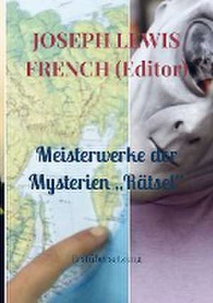 Meisterwerke der Mysterien ¿Rätsel¿ de Joseph Lewis French