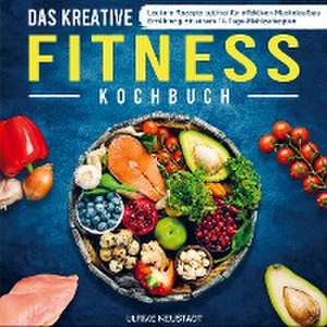 Das kreative Fitness Kochbuch de Ulrike Neustadt