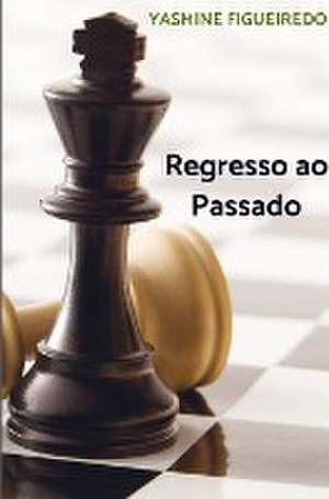 Regresso ao Passado de Yasmine Figueiredo