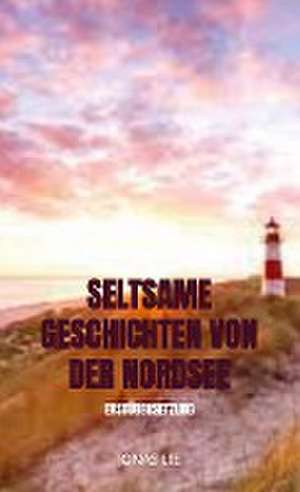 Seltsame Geschichten von der Nordsee de Jonas Lie