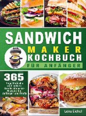 Sandwichmaker Kochbuch Für Anfänger de Lena Eichel