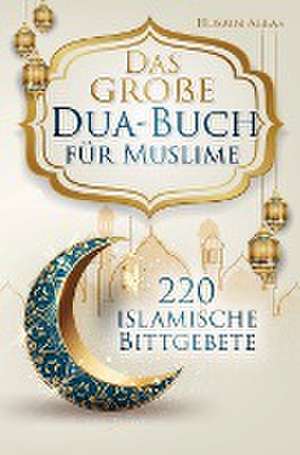 Das große Dua-Buch für Muslime de Husain Abbas