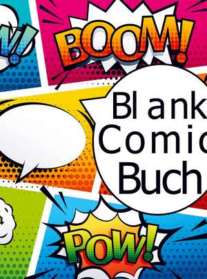 Blanko-Comicbuch: Unglaubliche Vorlagen zum Zeichnen, Skizzieren und Geschichtenschreiben de Sabine wolfgang