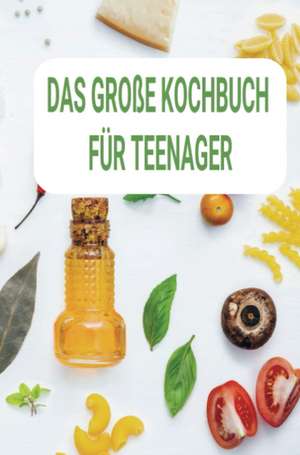 Das große Kochbuch für Teenager: Ein perfektes Geschenk für Teenager de Sabine wolfgang