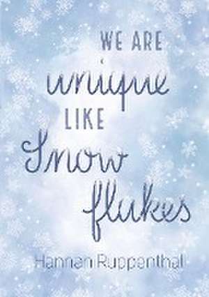 We are unique like Snowflakes de Hannah Ruppenthal