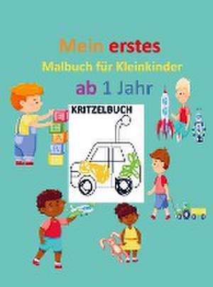 Kritzelbuch für Kinder ab 1 Jahr: Mein erstes Malbuch für Kleinkinder ab 1 Jahr: Kunstwerke zum Kritzeln und Ausmalen de Barbara Schröder