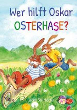 Wer hilft Oskar Osterhase? Ein osterliches Abenteuer - Bilderbuch zu Ostern für Kinder ab 3 Jahre de Judith Steinbacher