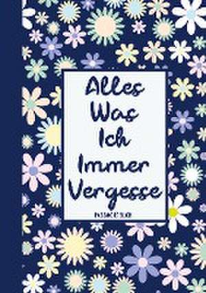 Alles, Was Ich Immer Vergesse - Passwort Buch de Passwortbuch & Mehr