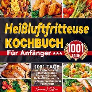 Heißluftfritteuse Kochbuch Für Anfänger de Nannie J. Dotson