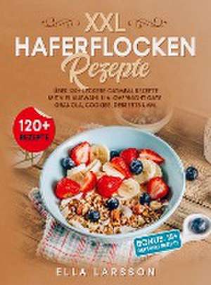 XXL Haferflocken Rezepte de Ella Larsson