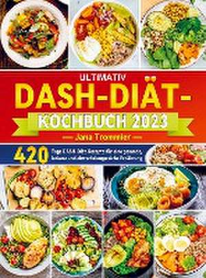 Ultimativ DASH-Diät-Kochbuch 2023 de Jana Trommler