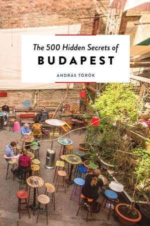 500 Hidden Secrets of Budapest de A. Torok