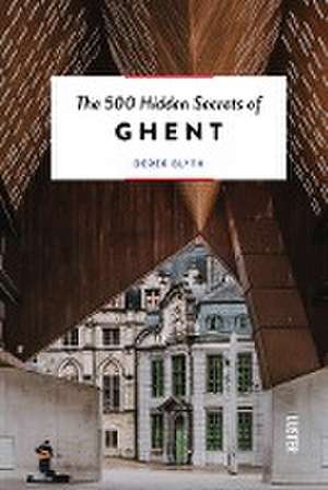 The 500 Hidden Secrets of Ghent REV de Derek Blyth