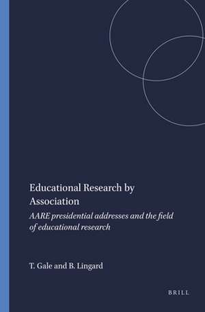 Educational Research by Association: AARE presidential addresses and the field of educational research de Trevor Gale