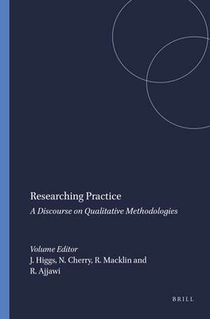 Researching Practice: A Discourse on Qualitative Methodologies de Joy Higgs