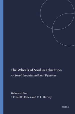 The Wheels of Soul in Education: An Inspiring International Dynamic de Isabella Colalillo Kates