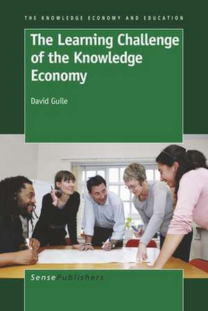 The Learning Challenge of the Knowledge Economy de David Guile