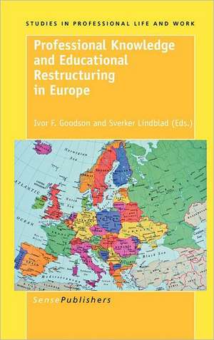 Professional Knowledge and Educational Restructuring in Europe de Ivor F. Goodson