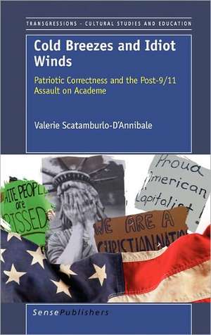 Cold Breezes and Idiot Winds: Patriotic Correctness and the Post-9/11 Assault on Academe de Valerie Scatamburlo-D'Annibale