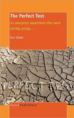 The Perfect Test: an education experiment that went terribly wrong... de Ron Dietel