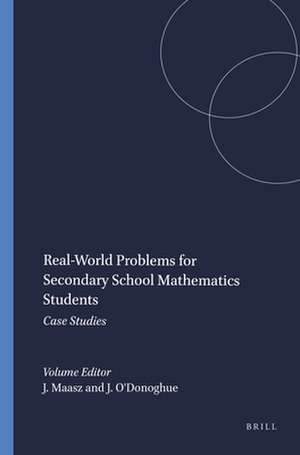 Real-World Problems for Secondary School Mathematics Students: Case Studies de Jürgen Maasz