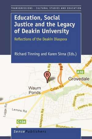 Education, Social Justice and the Legacy of Deakin University: Reflections of the Deakin Diaspora de Richard Tinning