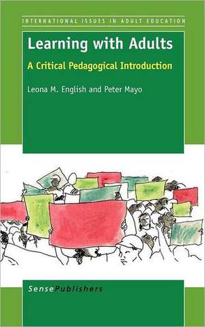 Learning with Adults: A Critical Pedagogical Introduction de Leona M. English