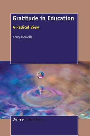 Gratitude in Education: A Radical View de Kerry Howells