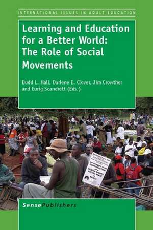 Learning and Education for a Better World: The Role of Social Movements de Budd L. Hall