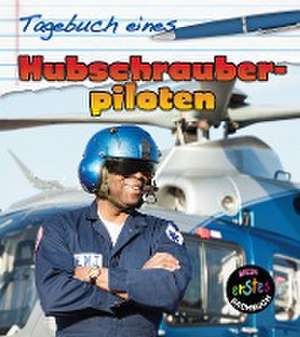 Tagebuch eines Hubschrauberpiloten de Angela Royston