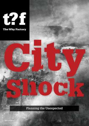 City Shock: Planning the Unexpected de Winy Maas