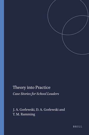 Theory into Practice: Case Stories for School Leaders de Julie A. Gorlewski