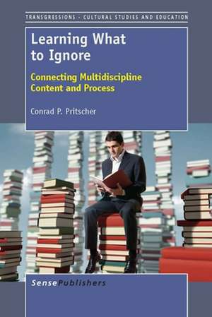 Learning What to Ignore: Connecting Multidiscipline Content and Process de Conrad P. Pritscher