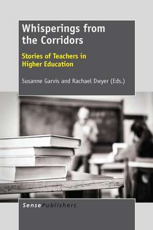 Whisperings from the Corridors: Stories of Teachers in Higher Education de Susanne Garvis