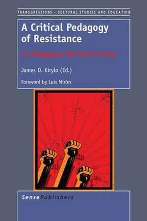 A Critical Pedagogy of Resistance: 34 Pedagogues We Need to Know de James D. Kirylo