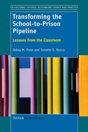 Transforming the School-to-Prison Pipeline: Lessons from the Classroom de Debra M. Pane