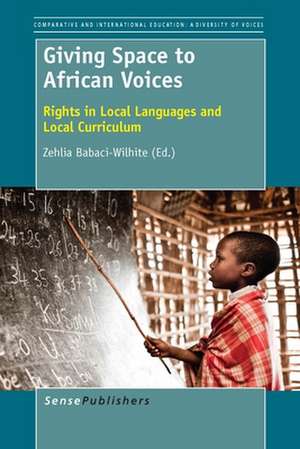 Giving Space to African Voices: Rights in Local Languages and Local Curriculum de Zehlia Babaci-Wilhite