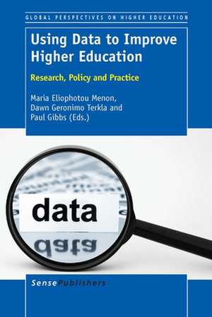 Using Data to Improve Higher Education: Research, Policy and Practice de Maria Eliophotou Menon