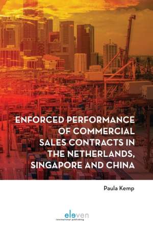 Enforced performance of commercial sales contracts in the Netherlands, Singapore and China de Paula Kemp