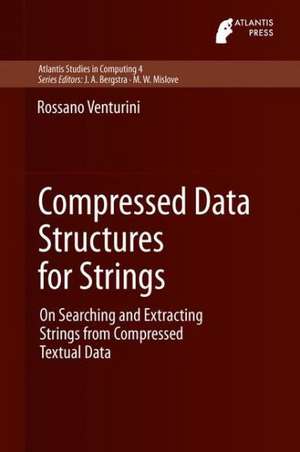 Compressed Data Structures for Strings: On Searching and Extracting Strings from Compressed Textual Data de Rossano Venturini