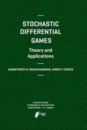 Stochastic Differential Games. Theory and Applications de Kandethody M. Ramachandran