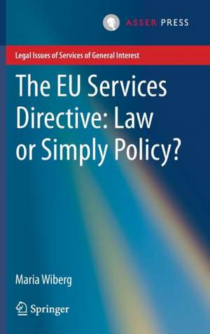 The EU Services Directive: Law or Simply Policy? de Maria Wiberg