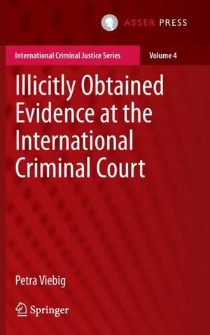 Illicitly Obtained Evidence at the International Criminal Court de Petra Viebig