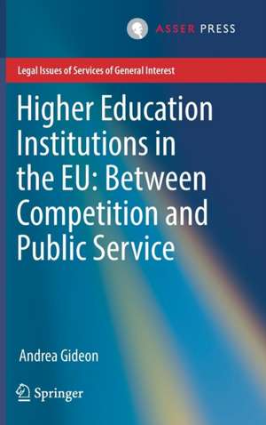 Higher Education Institutions in the EU: Between Competition and Public Service de Andrea Gideon