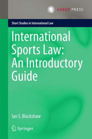 International Sports Law: An Introductory Guide de Ian S. Blackshaw