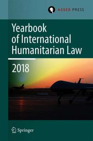 Yearbook of International Humanitarian Law, Volume 21 (2018) de Terry D. Gill