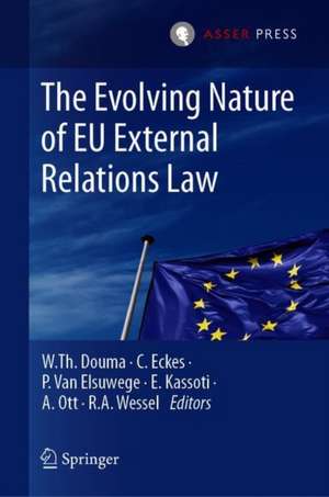 The Evolving Nature of EU External Relations Law de W. Th. Douma