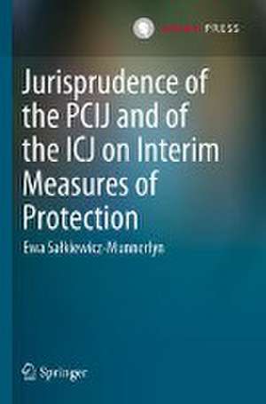 Jurisprudence of the PCIJ and of the ICJ on Interim Measures of Protection de Ewa Sałkiewicz-Munnerlyn