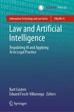 Law and Artificial Intelligence: Regulating AI and Applying AI in Legal Practice de Bart Custers