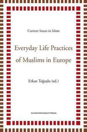 Everyday Life Practices of Muslims in Europe de Erkan Toguslu